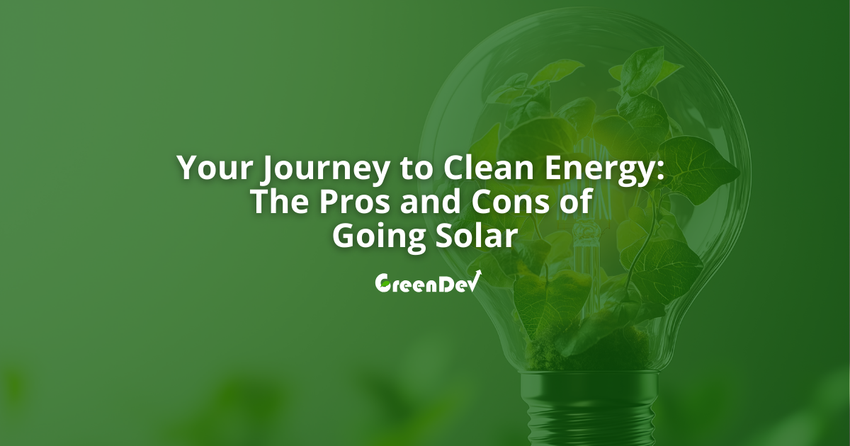 Your Journey to Clean Energy: The Pros and Cons of Going Solar ...